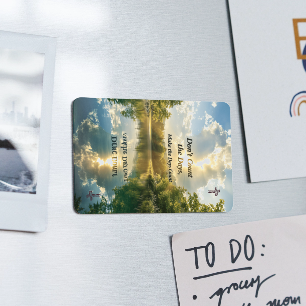 MAKE THE DAYS COUNT Rectangle Magnet - white