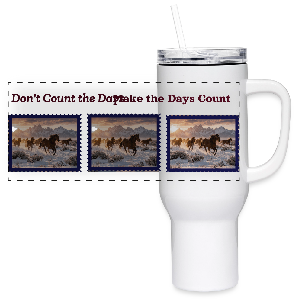 Don't Count the Days 40oz Stainless Steel Travel Tumbler - white