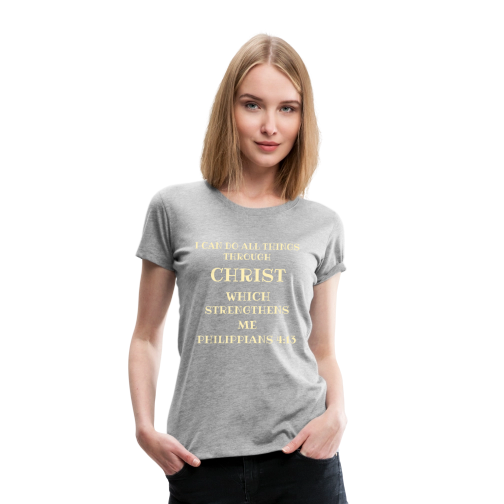 PHILIPPIANS 4:13 Women’s Premium T-Shirt - heather gray