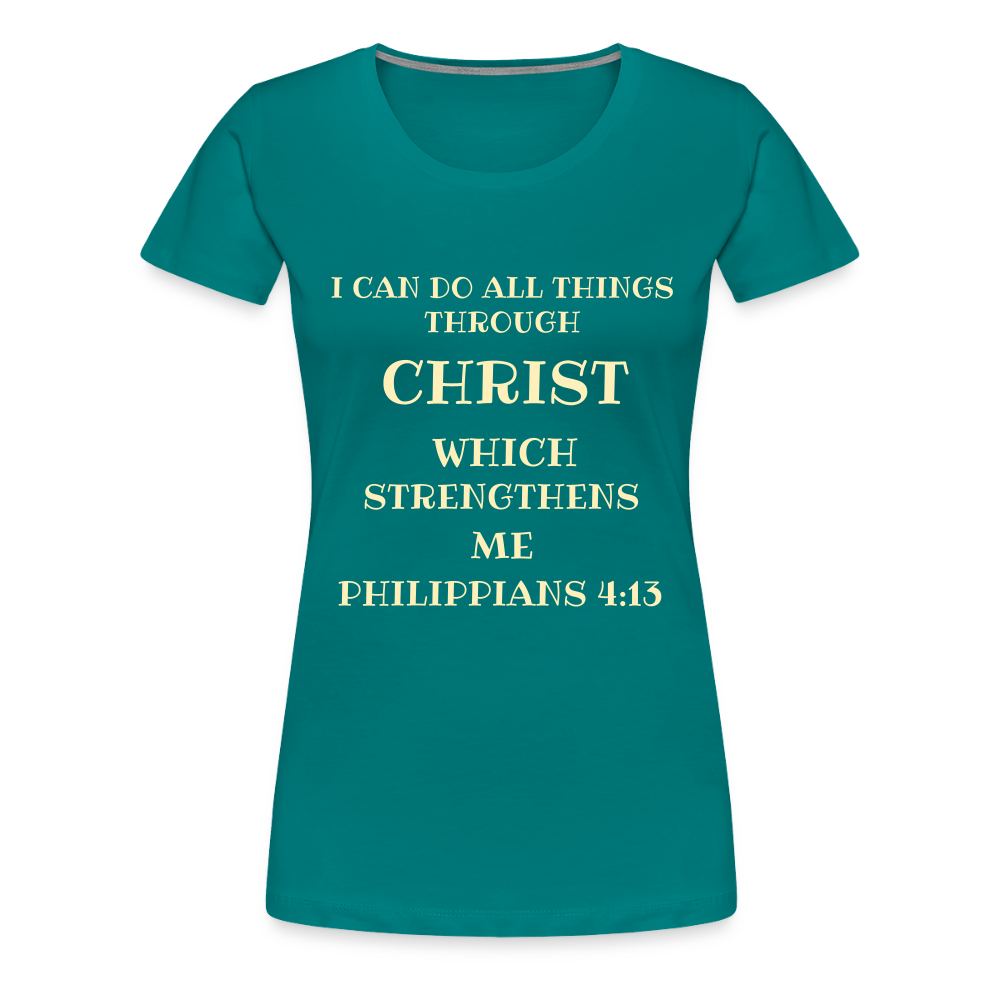 PHILIPPIANS 4:13 Women’s Premium T-Shirt - teal