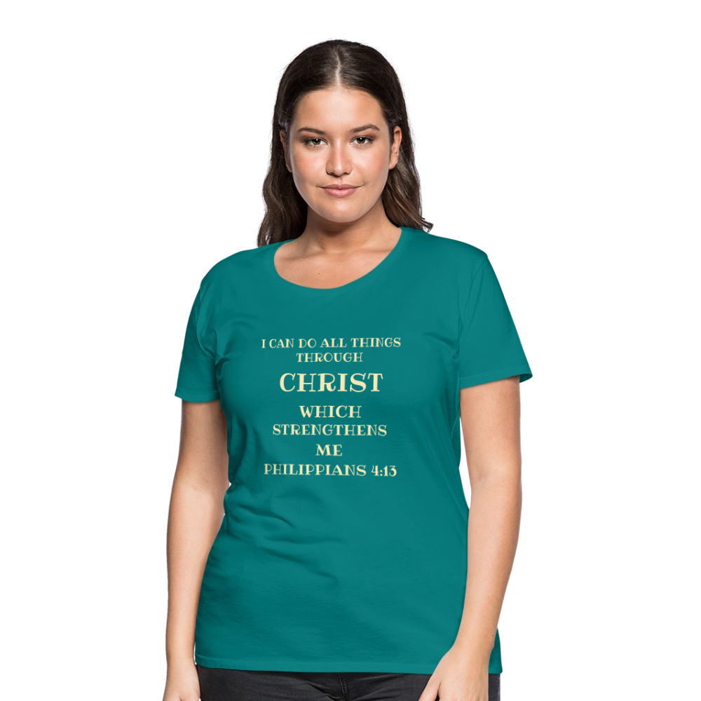 PHILIPPIANS 4:13 Women’s Premium T-Shirt - teal