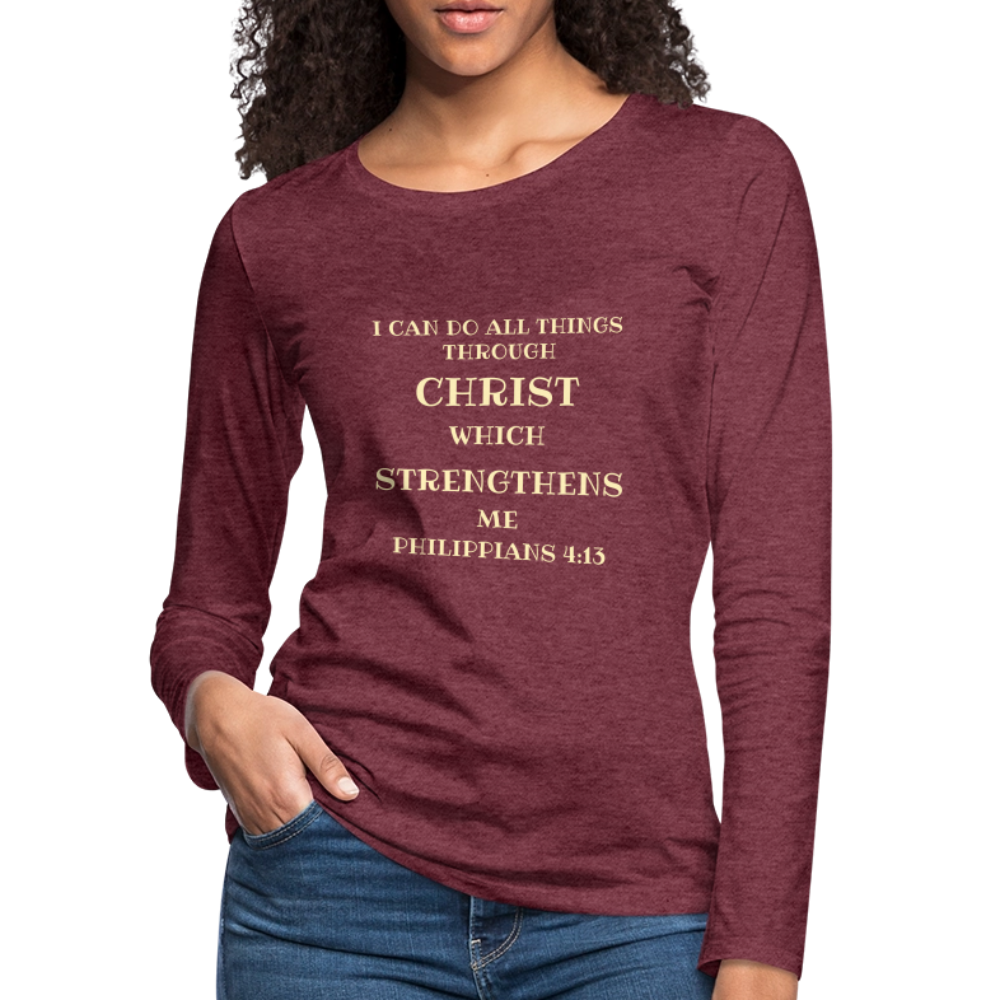 Philippians 413 Women's Premium Long Sleeve T-Shirt - heather burgundy