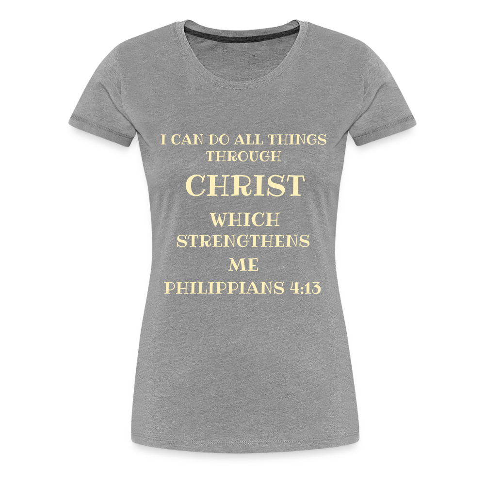 PHILIPPIANS 4:13 Women’s Premium T-Shirt - heather gray