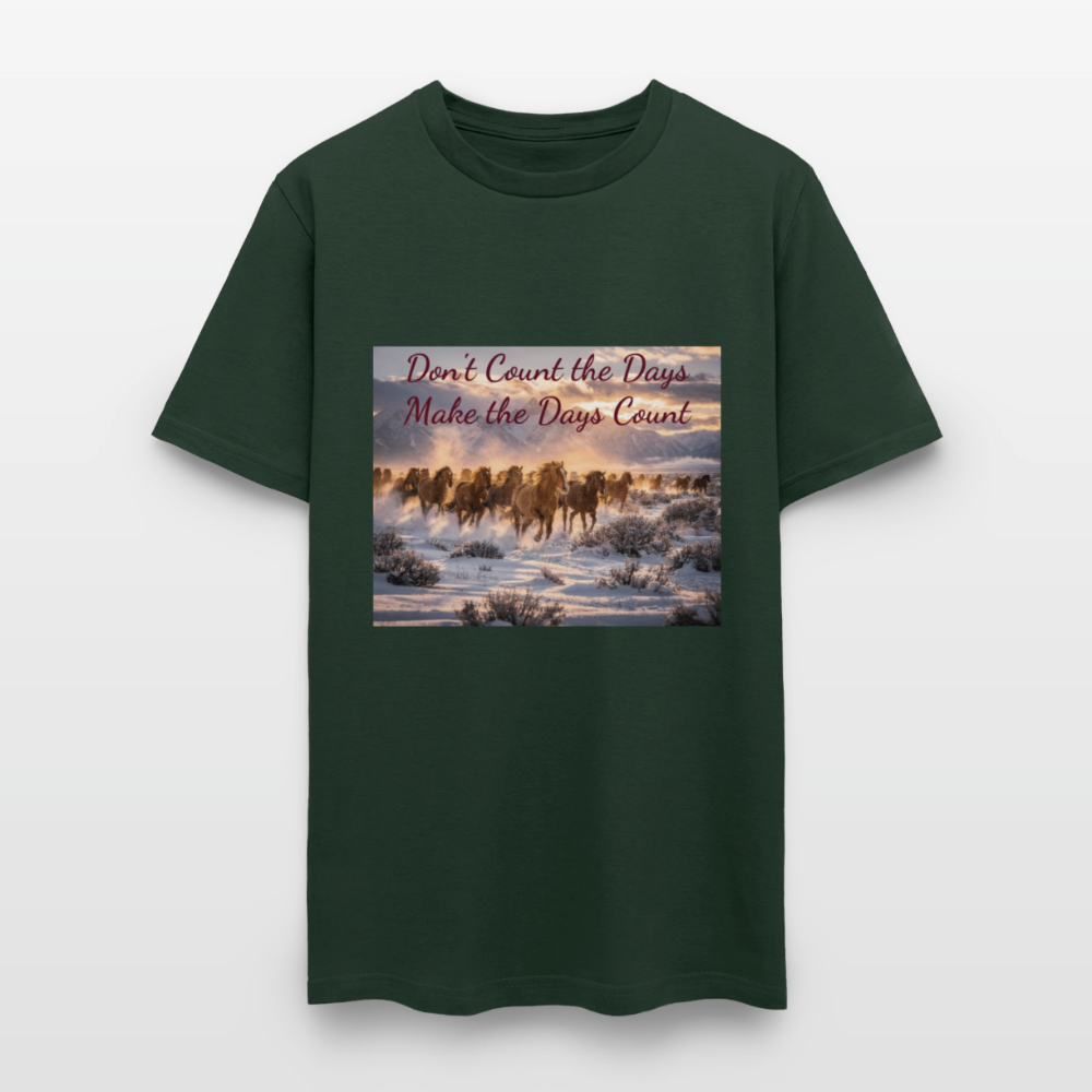 Don't Count the Days, Make the Days Count - forest green