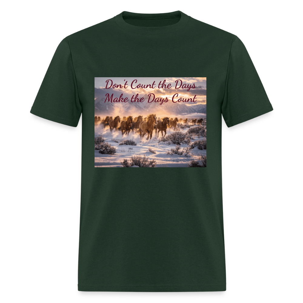 Don't Count the Days, Make the Days Count - forest green