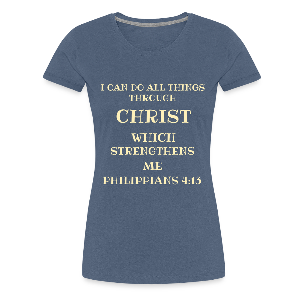PHILIPPIANS 4:13 Women’s Premium T-Shirt - heather blue