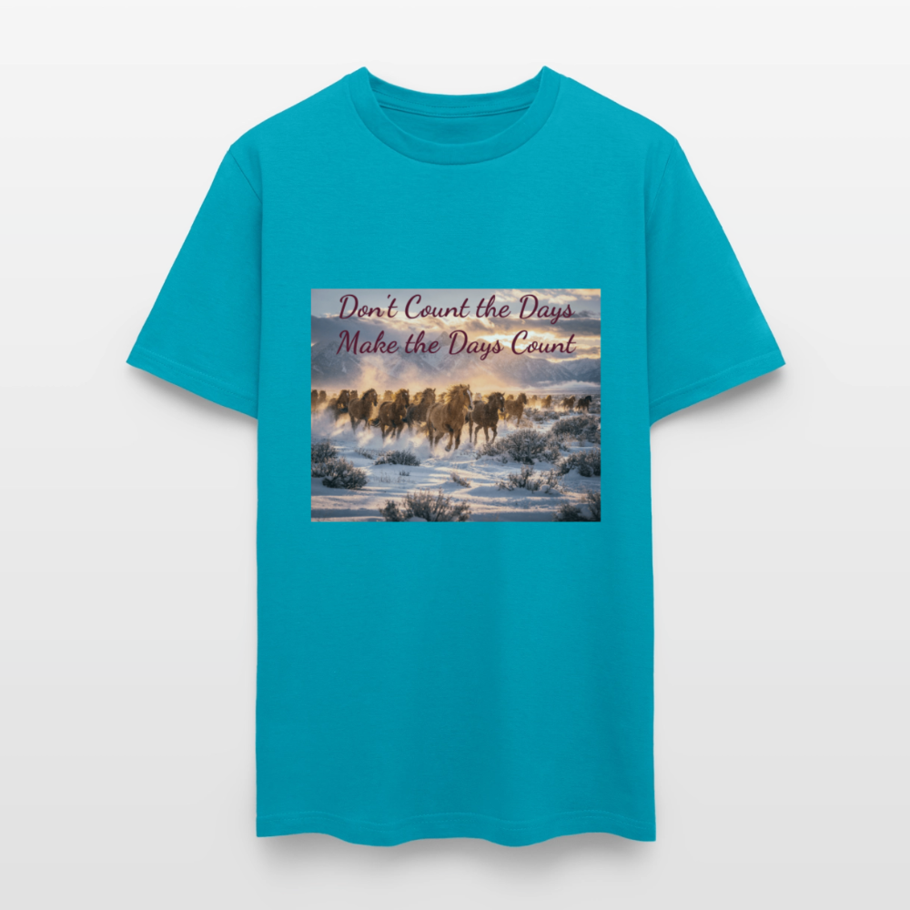 Don't Count the Days, Make the Days Count - turquoise