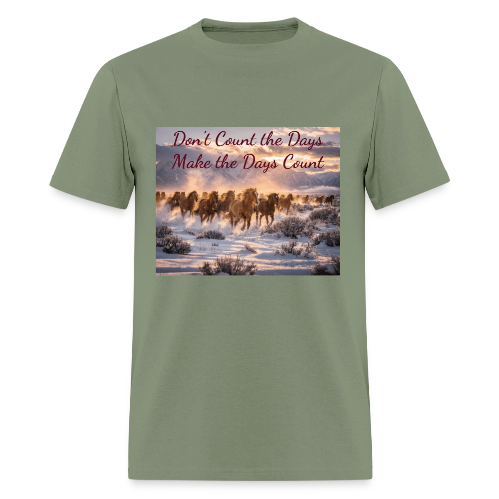 Don't Count the Days, Make the Days Count - military green