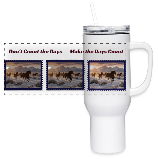 DON'T COUNT THE DAYS 40oz Stainless Steel Travel Tumbler - white