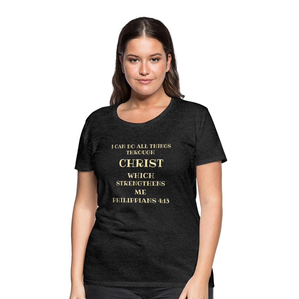 PHILIPPIANS 4:13 Women’s Premium T-Shirt - charcoal grey